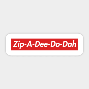 Zip-A-Dee-Do-Dah Sticker